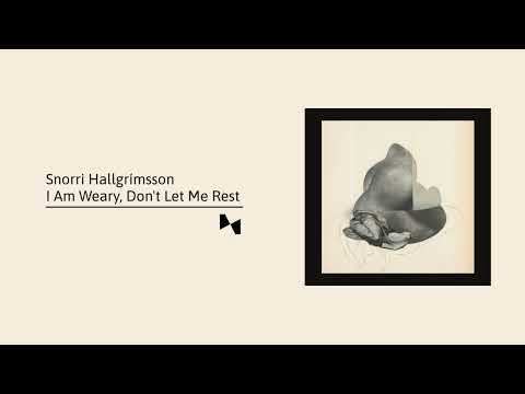 Snorri Hallgrímsson - I Am Weary, Don't Let Me Rest