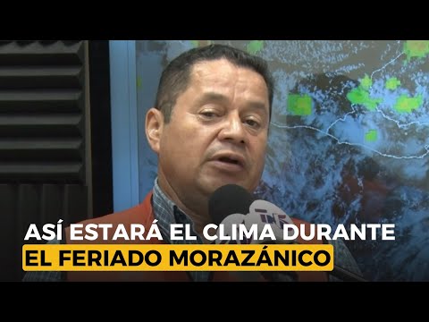 Así estará el clima durante el Feriado Morazánico, según Cenaos