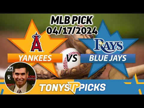 New York Yankees vs. Toronto Blue Jays 4/17/2024 FREE MLB Picks and Predictions on MLB Betting Tips