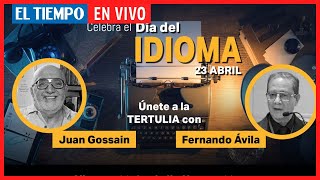 El Tiempo en Vivo: Celebremos el día del idioma y del libro con Juan Gossain y Fernando Ávila