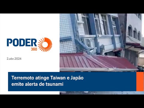 Terremoto atinge Taiwan e Japa?o emite alerta de tsunami