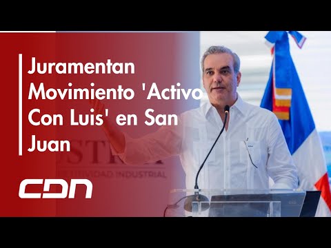 Sale al ruedo político movimiento “Activo con Luis”, en San Juan de la Maguana