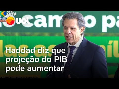 Haddad diz que que projeção do PIB pode aumentar: 'É provável'