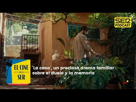 El Cine en la SER | 'La casa', un emotivo drama familiar sobre la memoria y el duelo