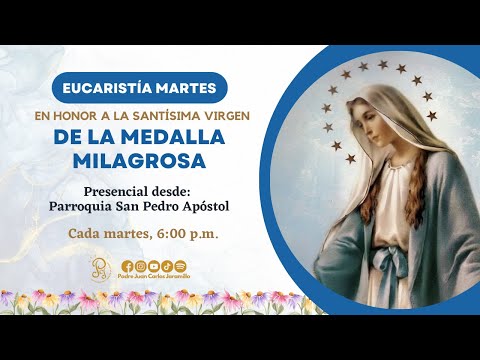 Sagrada Eucaristía en Honor a la Virgen de la Medalla Milagrosa.