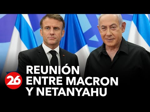 EN VIVO | Reunión entre Macron y Netanyahu