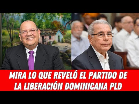 MIRA LO QUE REVELÓ EL PARTIDO DE LA LIBERACIÓN DOMINICANA PLD