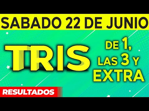 Resultado del sorteo de Tris de la Una, Tres y Extra del Sábado 22 de Junio de del 2024.