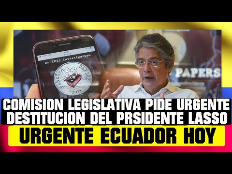 COMISIÓN LEGISLATIVA PIDE URGENTE DESTITUCION DEL PRESIDENTE LASSO NOTICIAS DE ECUADOR HOY 8 DE NOV