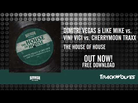Dimitri Vegas & Like Mike vs. Vini Vici & CherryMoon Trax - The House Of House
