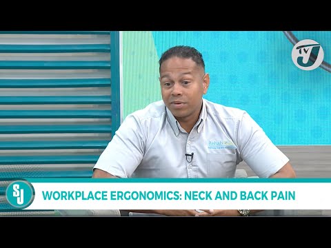 Workplace Ergonomics: Neck and Back Pain with Dr. Nicholas Bromley | TVJ Smile Jamaica