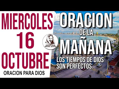 ?Oración de la Mañana de hoy Miercoles 16 de Octubre 2024