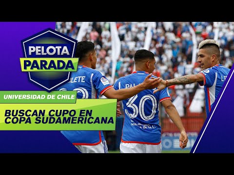 Pelota Parada - Universidad de Chile se ilusiona con un cupo en Copa Sudamericana
