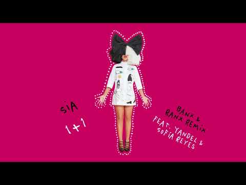 Sia - 1+1 (feat. Yandel & Sofía Reyes) [Banx & Ranx Remix]