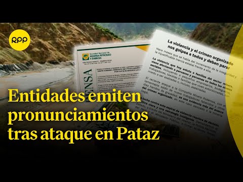 Minera Poderosa: Entidades emiten pronunciamientos tras ataque en Pataz