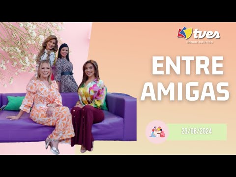 ENTRE AMIGAS - Programa del día 23/08/24