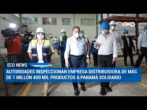 Autoridades inspeccionan empresa distribuidora de productos a Panamá Solidario | ECO News