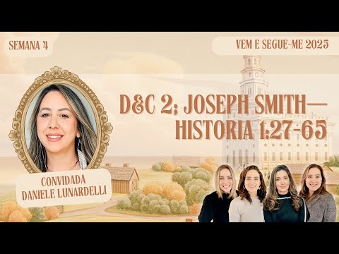 Doutrina e Convênios 2; Joseph Smith—História 1:27–65, Vem e Segue-Me: D&C, 20 a 26 de jan, 2025