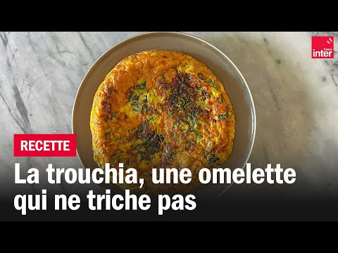La trouchia, l'omelette idéale pour le pique-nique - Les recettes de François-Régis Gaudry