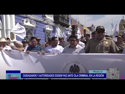 Trujillo: ciudadanos y autoridades exigen paz ante ola criminal en la región