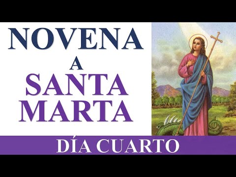 NOVENA A SANTA MARTA | PATRONA DE LOS IMPOSIBLES Y CASOS DIFI?CILES | DI?A CUARTO | DI?A 4