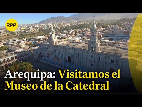 Visitamos el Museo de la Catedral de Arequipa #NuestraTierra