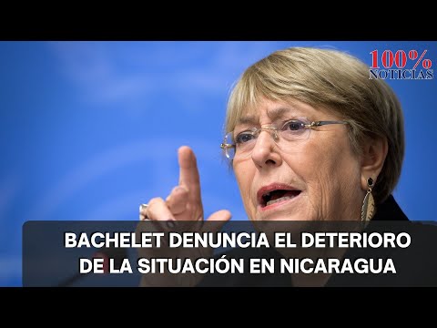 Bachelet destaca ataques de colonos a indígenas en Nicaragua y cierre de ONG internacionales
