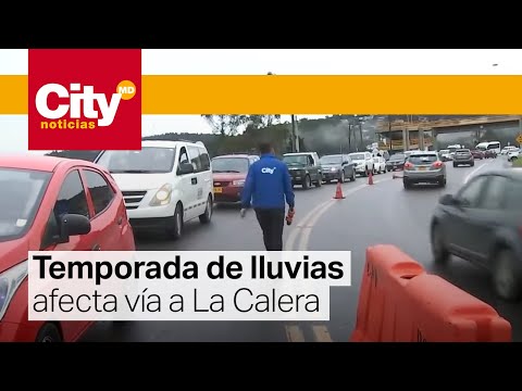 Cierres en la vía Bogotá - La Calera por las fuertes lluvias | CityTv