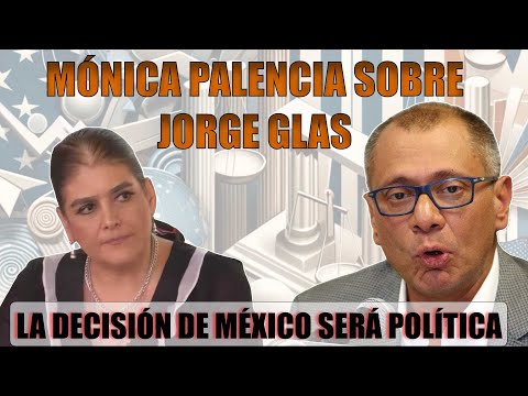Mónica Palencia, acotó “Lo que decida el gobierno mexicano es su decisión política