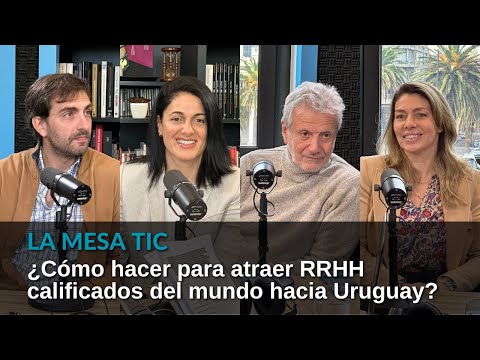¿Cómo hacer para atraer RRHH calificados del mundo hacia Uruguay?
