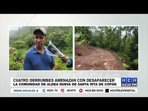 Cuatro derrumbes amenazan con desaparecer la comunidad de Aldea Nueva de Santa Rita de Copán