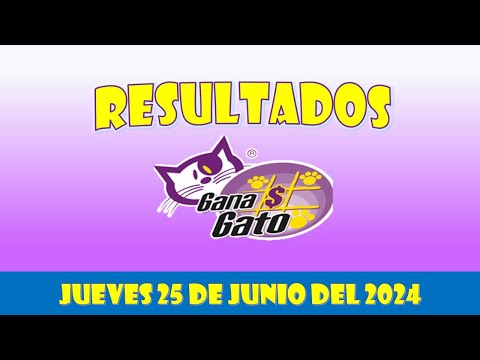 RESULTADOS SORTEO GANA GATO DEL JUEVES 25 DE JULIO DEL 2024