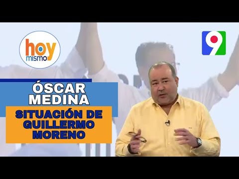 Oscar Medina “Que alguien me explique por qué el PRM sume a Guillermo Moreno” |Hoy Mismo