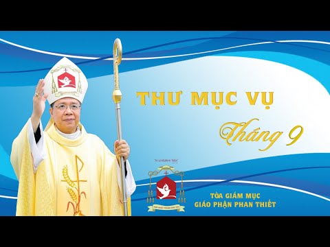 Tâm Tình Mục Tử - Tháng 9/2022 - Đức GM Giuse Đỗ Mạnh Hùng, Gp. Phan Thiết