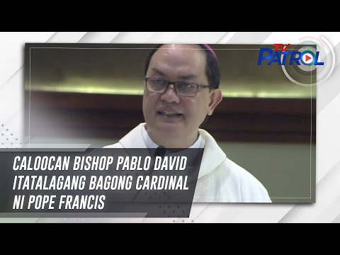 Caloocan Bishop Pablo David itatalagang bagong Cardinal ni Pope Francis | TV Patrol