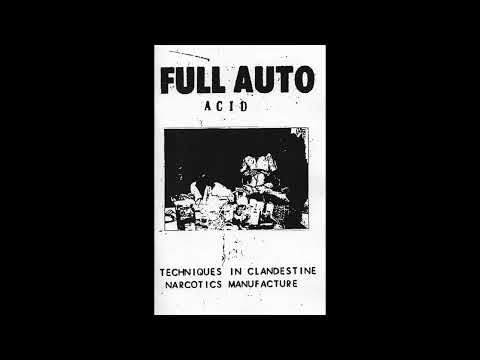 Full Auto Acid - Techniques In Clandestine Narcotics Manufacture [Full Album/Mix]