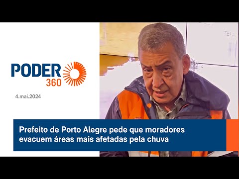 Prefeito de Porto Alegre pede que moradores evacuem áreas mais afetadas pela chuva