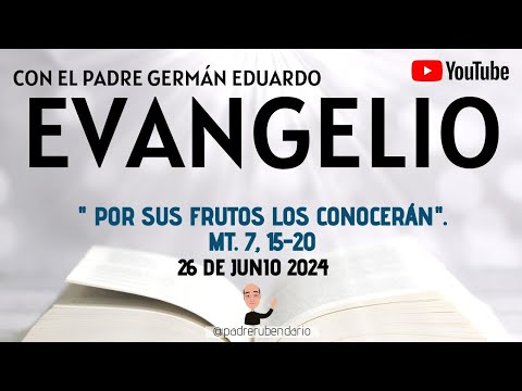 EVANGELIO DE HOY, MIÉRCOLES 26 DE JUNIO 2024. CON EL PADRE GERMÁN EDUARDO