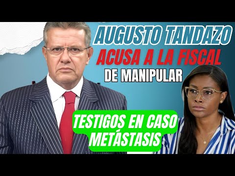 Dr. Tandazo ACUSA a la Fiscal Salazar de Manipular Testigos