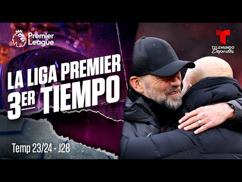 3er Tiempo: Liverpool v. Manchester City es el partido del año | Premier League | Telemundo Deportes