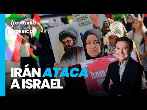 FEDERICO A LAS 7: Irán ataca a Israel por descabezar a Hezbolá y Hamás