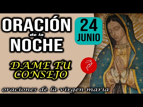 Oración de la noche de hoy Lunes 24 de Junio 2024 - DAME TU CONSEJO