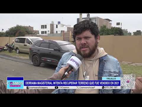 Trujillo: Derrama Magisterial intenta recuperar terreno que fue vendido en 2021