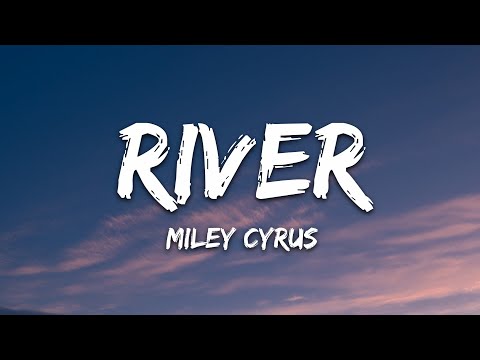 Miley Cyrus - River (Lyrics)