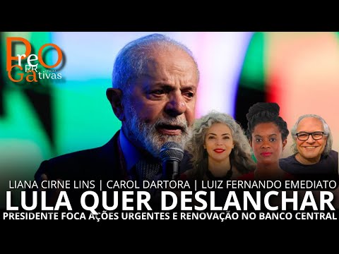 Prerrogativas | Lula quer deslanchar: Presidente foca ações urgentes e renovação no Banco Central