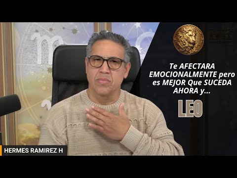 LEO: Esto te AFECTARA EMOCIONALMENTE pero es MEJOR Que SUCEDA AHORA MISMO  y NO MÁS TARDE