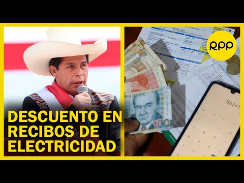 Pedro Castillo: ¿De dónde saldrá el dinero para cubrir el descuento en recibos de electricidad