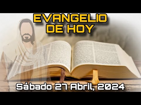 EVANGELIO DE HOY Sábado 27 de Abril, 2024 - San Juan: 14, 7-14 | LECTURA de la PALABRA DE DIOS