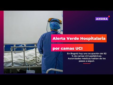 Alerta Verde Hospitalaria en Bogotá por ocupación de camas UCI | 06/05/2024