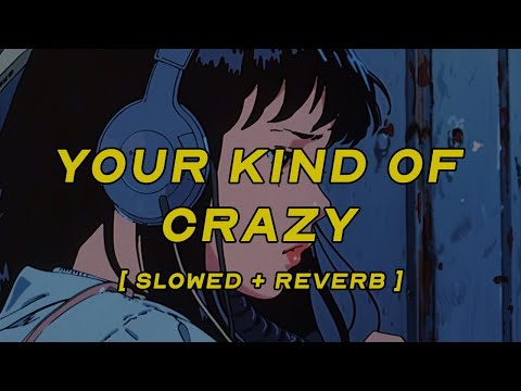 teddy swims - your kind of crazy [ slowed + reverb ] (lyrics)